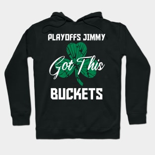 Playoffs Jimmy Buckets GOT THIS B Hoodie